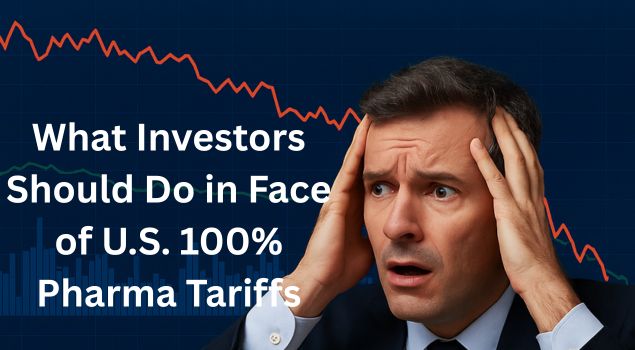 what investors should do in face of u.s. 100% pharma tariffs